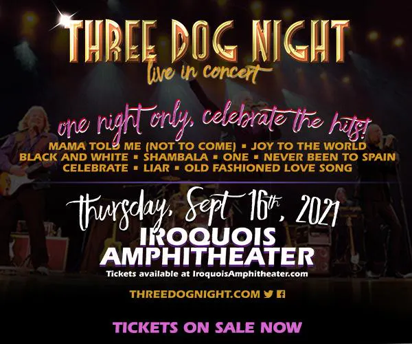 Rescheduled Three Dog Night With Special Guest Danny Mcgaw At Iroquois Amphitheater Thursday Sep 16 21 Discotech