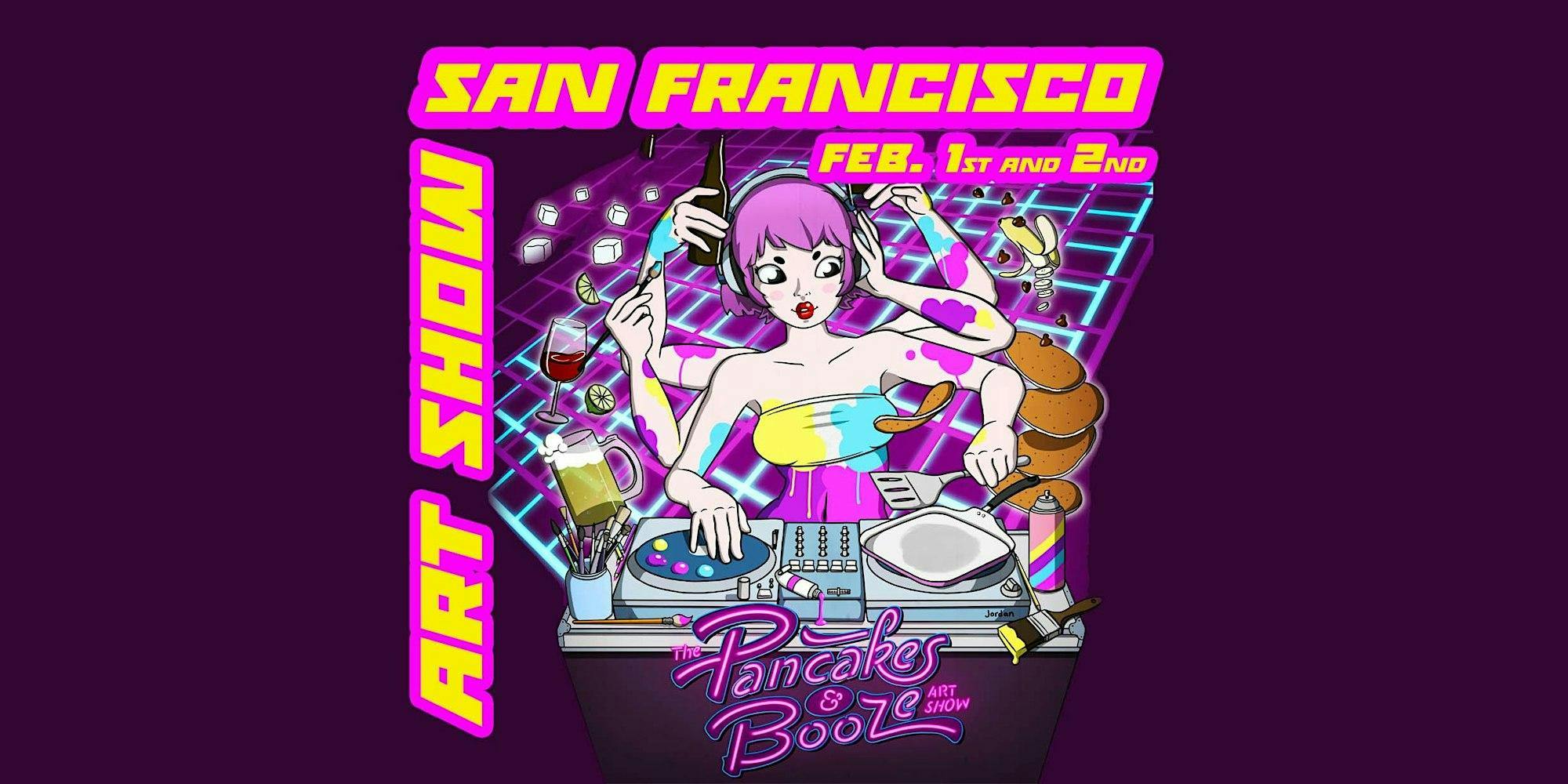 The Pancakes & Booze Art Show SF 2 FEB 2024