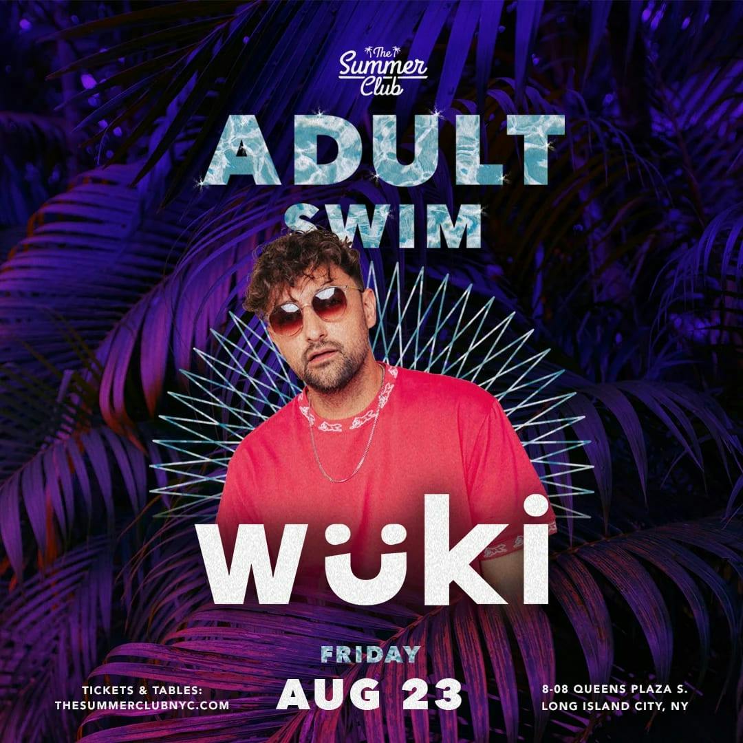 The Summer Club Presents: Adult Swim Featuring Wuki