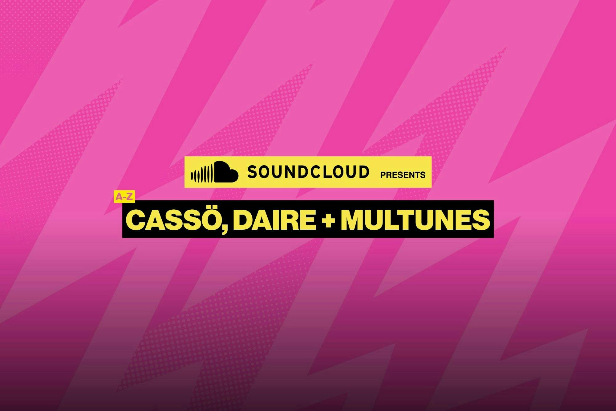 Soundcloud presents: Casso, Daire & Multunes