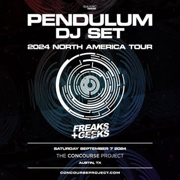 Pendulum (DJ Set) w/ Freaks + Geeks