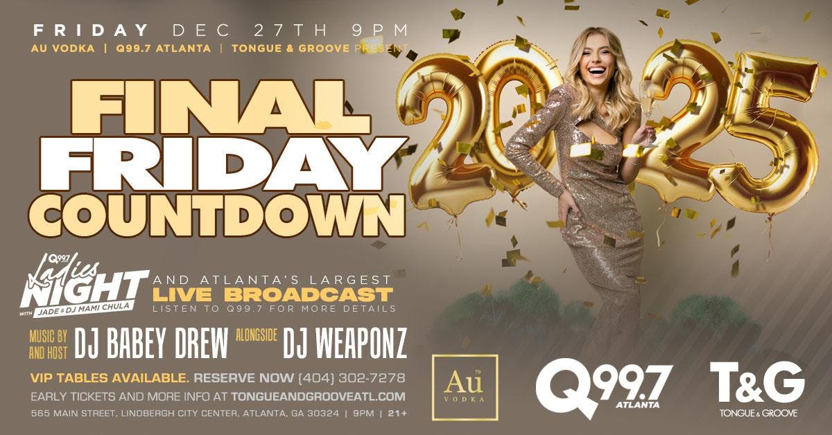 Q99.7 Ladies Night & Final Countdown Friday with Djs Babey Drew And Weaponz