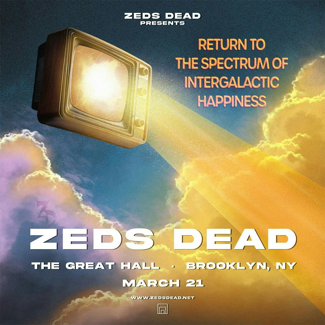 Zeds Dead – Return to the Spectrum of Intergalactic Happiness Tour (friday)