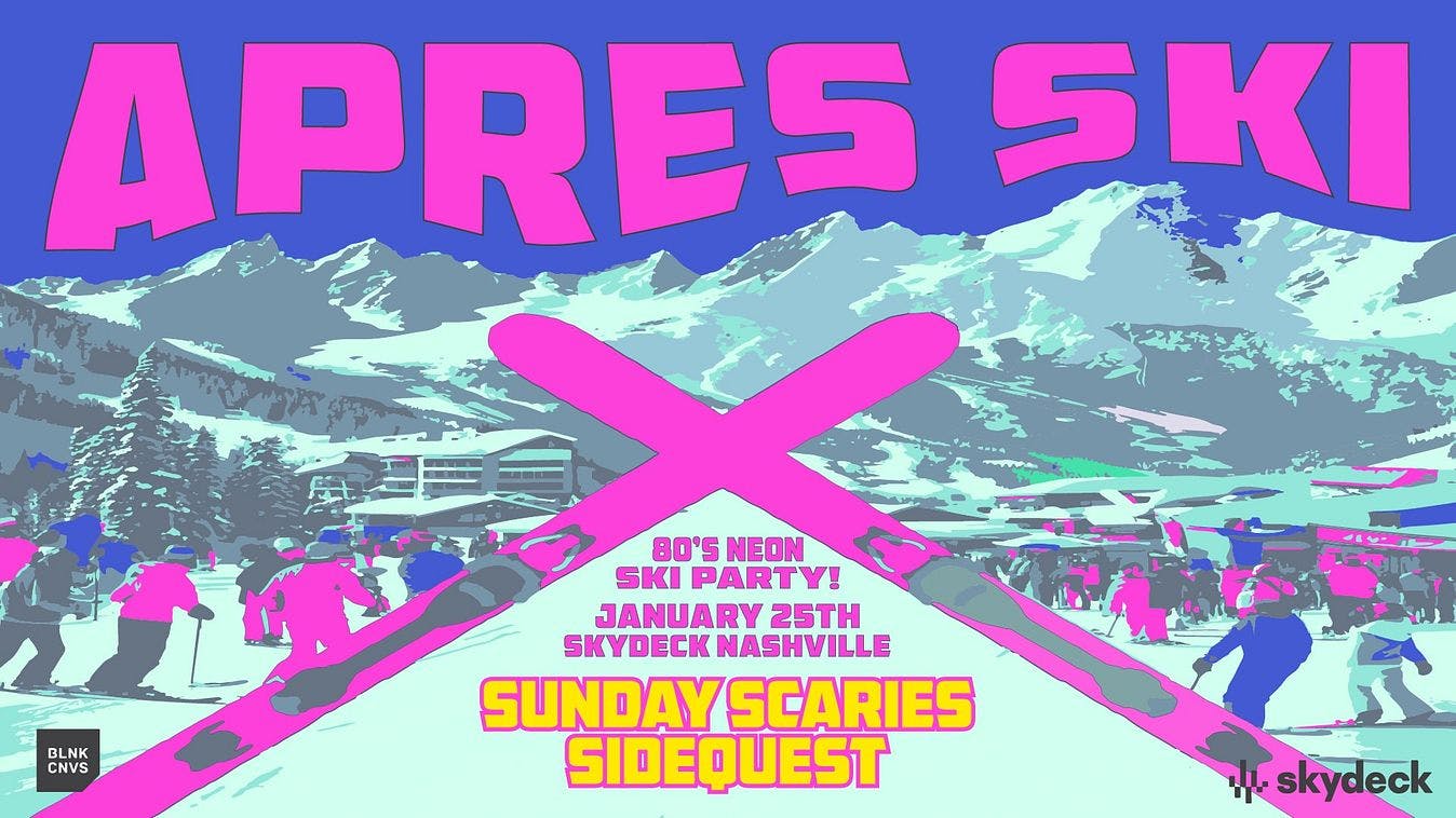 Apres Ski w/ Sunday Scaries & Sidequest @ Skydeck