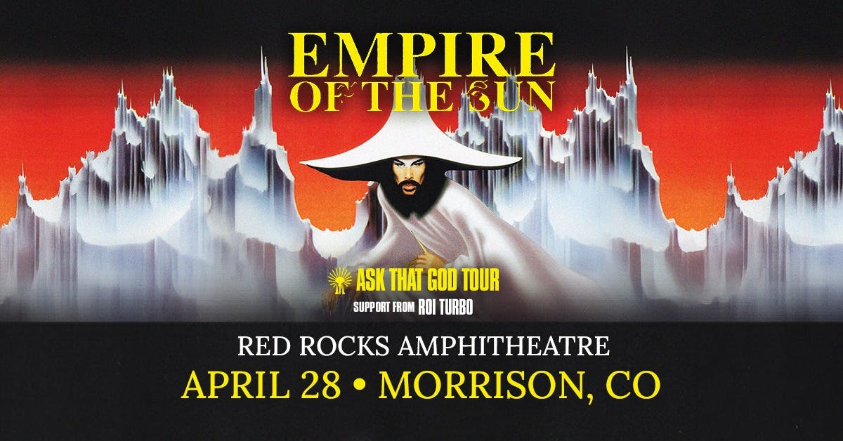 Empire Of The Sun: Ask That God Tour at Red Rocks Amphitheatre - Monday, Apr 28 2025 | Discotech
