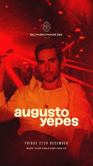 Augusto Yepes @ Bonbonniere Tulum