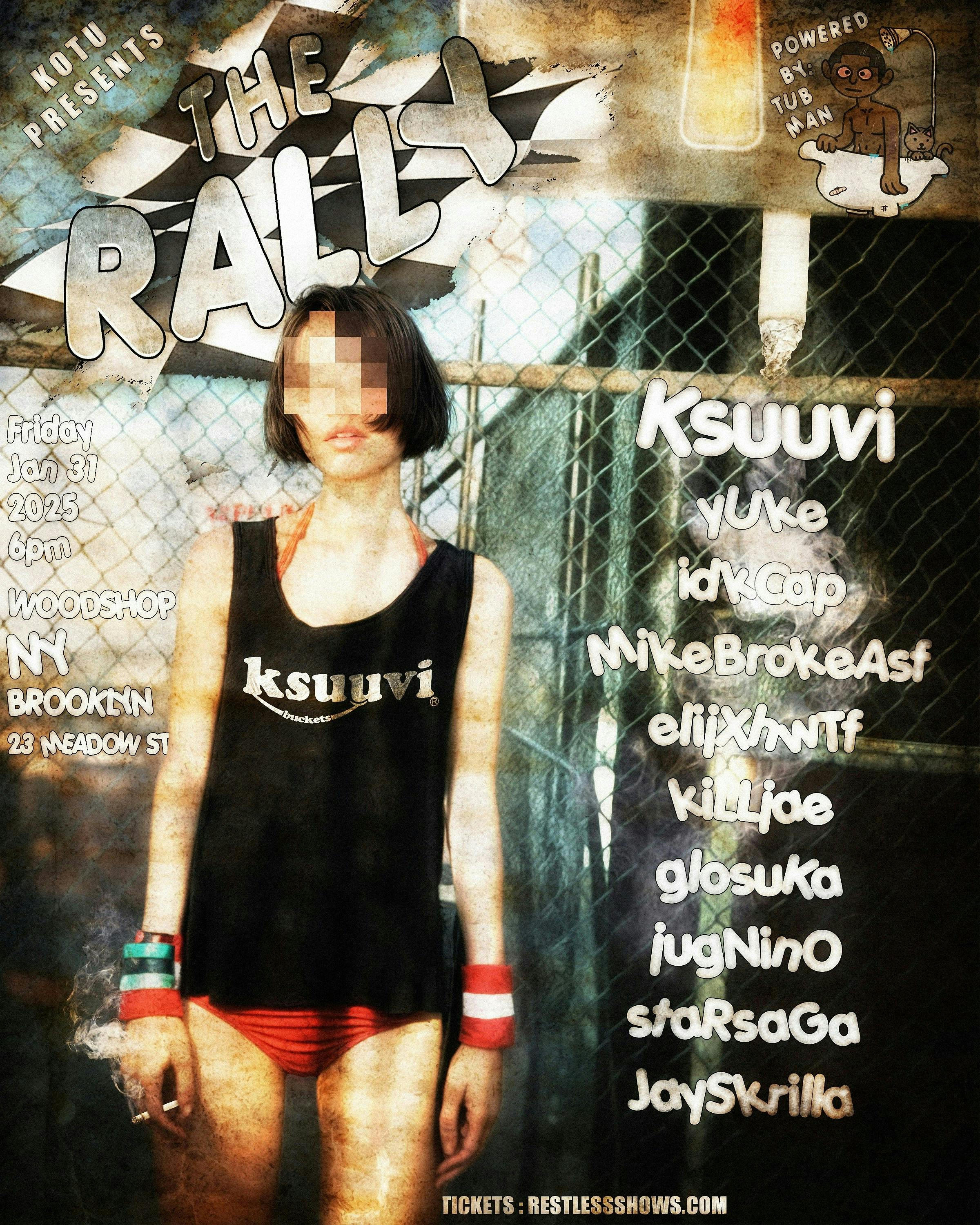 KOTU presents: The Rally with Ksuuvi, Yuke, Glosuka, Mikebrokeasf, Idkcap, Elijxhwtf, Killjae, Jugnino, Jay Skrilla and Starsaga at Brooklyn Concerts & Events - Friday, Jan 31 2025 | Discotech