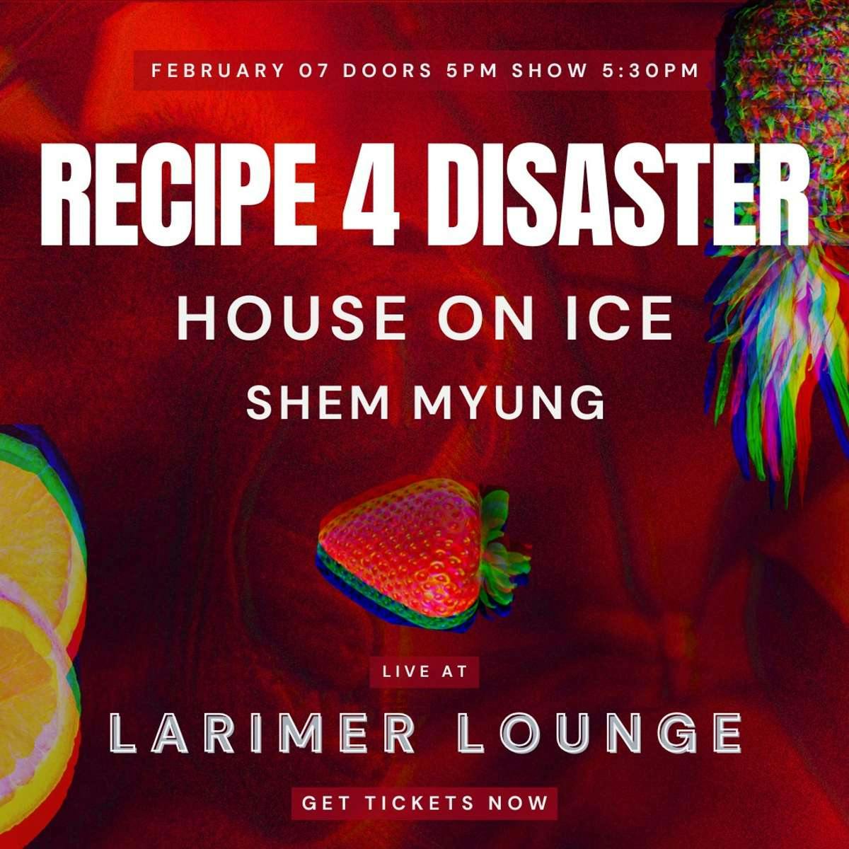 Recipe 4 Disaster w/ House on Ice + Shem Myung