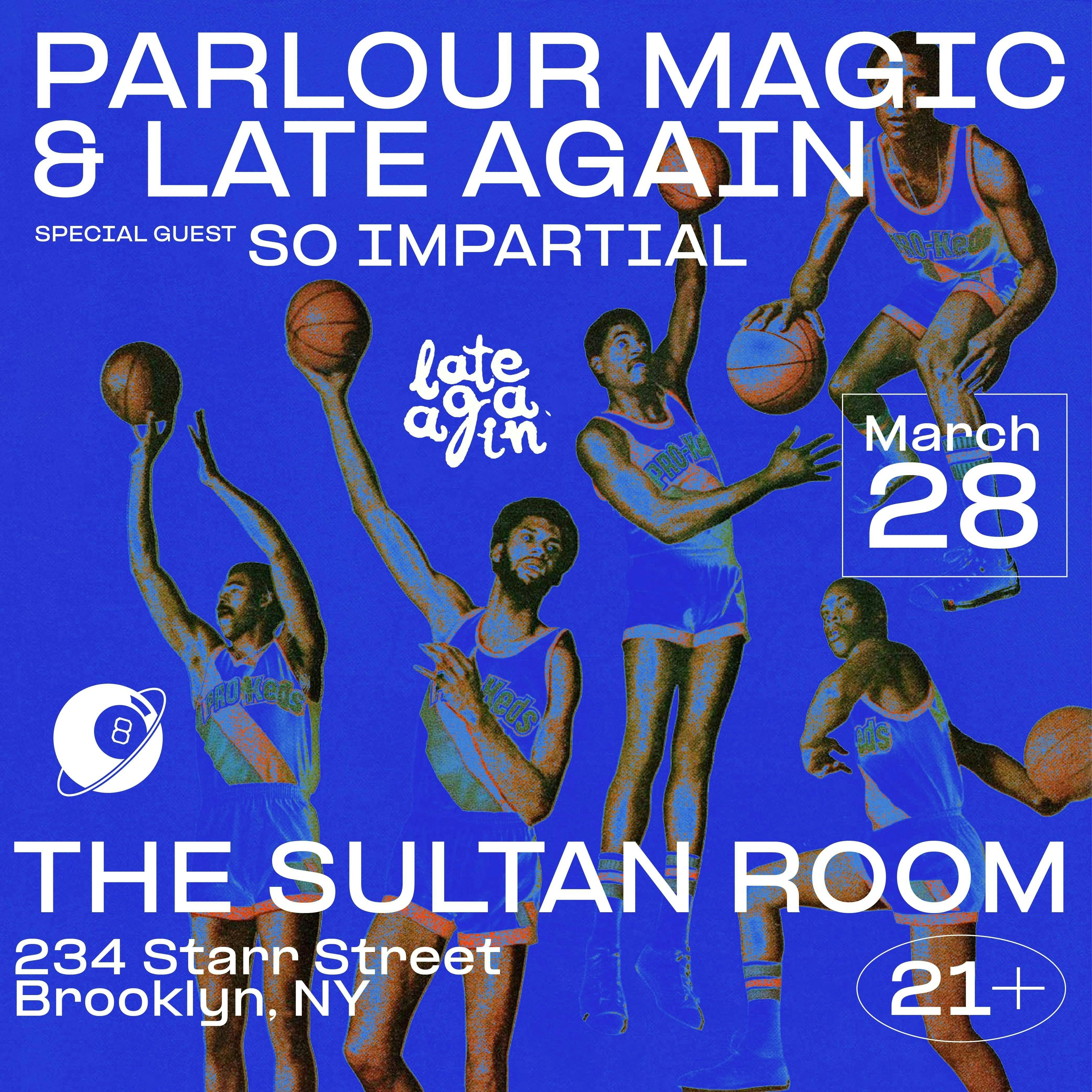 Parlour Magic, Late Again, So Impartial