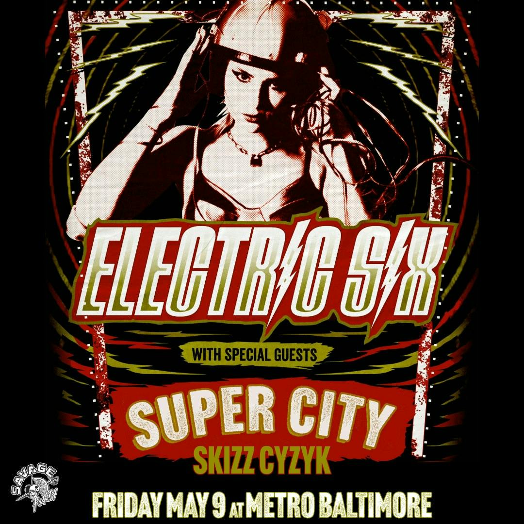 ELECTRIC SIX w/ Super City and DJ Skizz Cyzyk