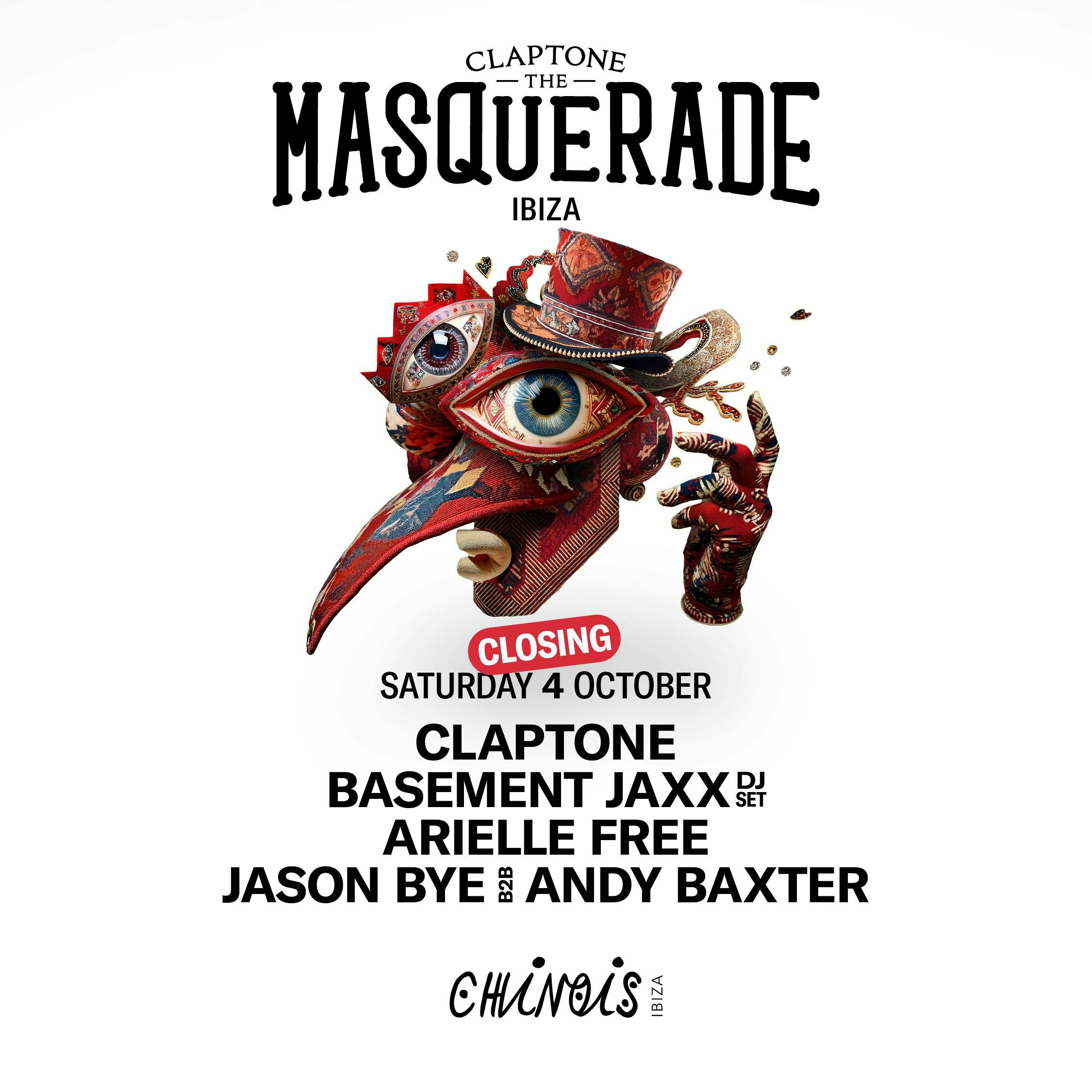 Claptone The Masquerade (Closing) : Basement Jaxx, Arielle Free, Jason Bye b2b Andy Baxter