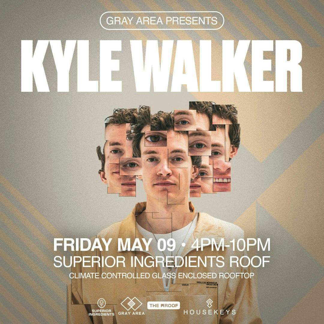 Kyle Walker & Friends by Gray Area at Superior Ingredients - Friday, May 9 2025 | Discotech