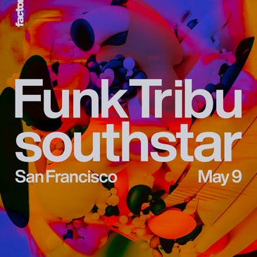 Funk Tribu, southstar at 1015 Folsom - Friday, May 9 2025 | Discotech
