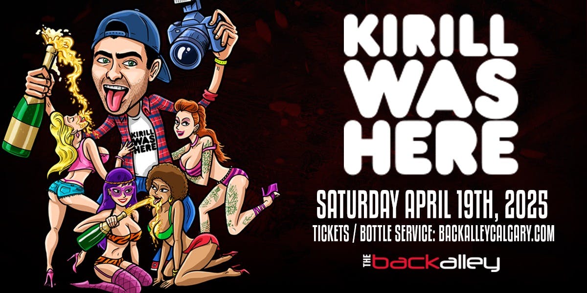 Kirill Was Here (A$$holes Live Forever) - Calgary at The Back Alley - Saturday, Apr 19 2025 | Discotech