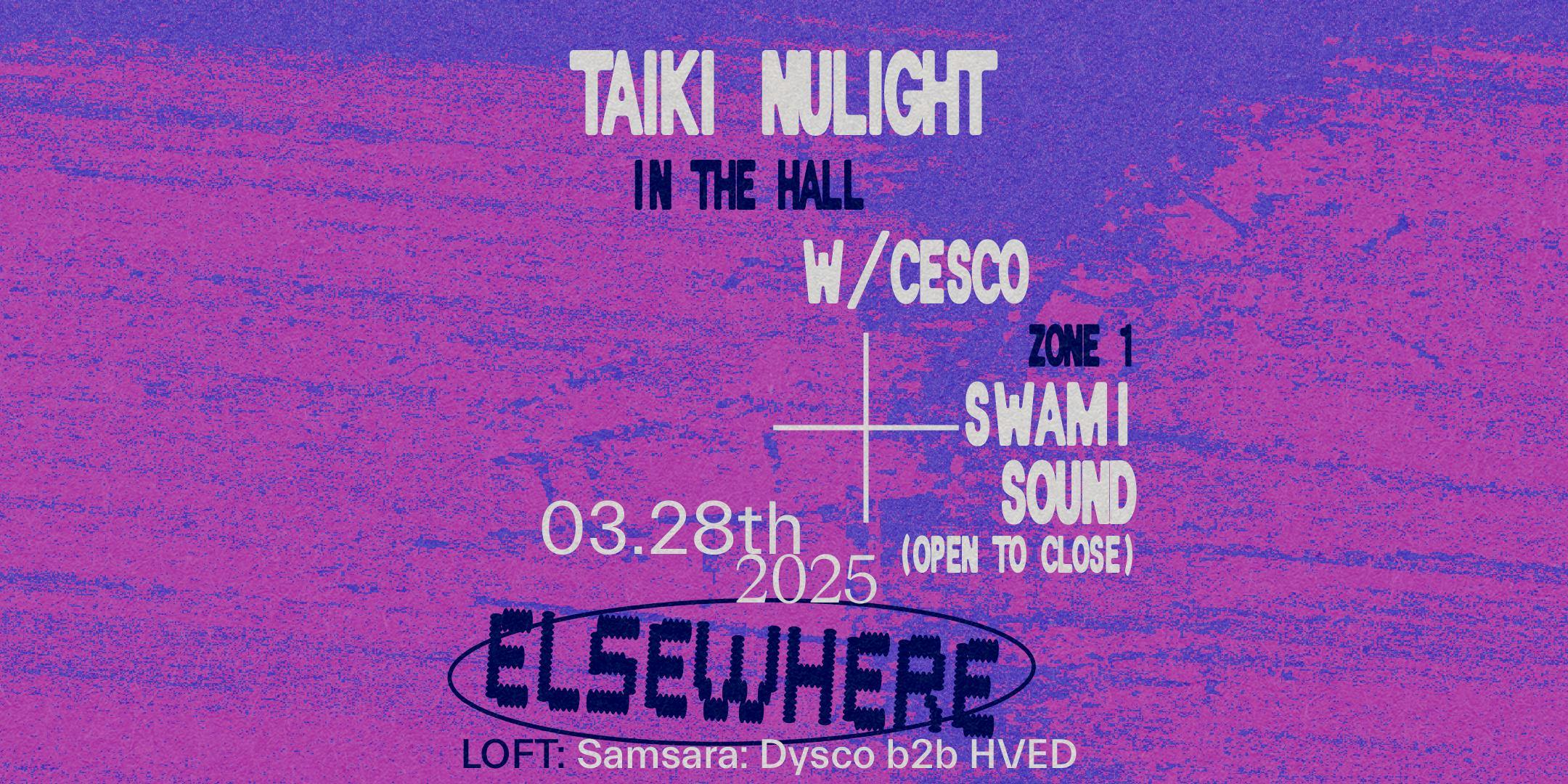 Taiki Nulight, Cesco, Swami Sound (open to close), Samsara: Dysco b2b HVED