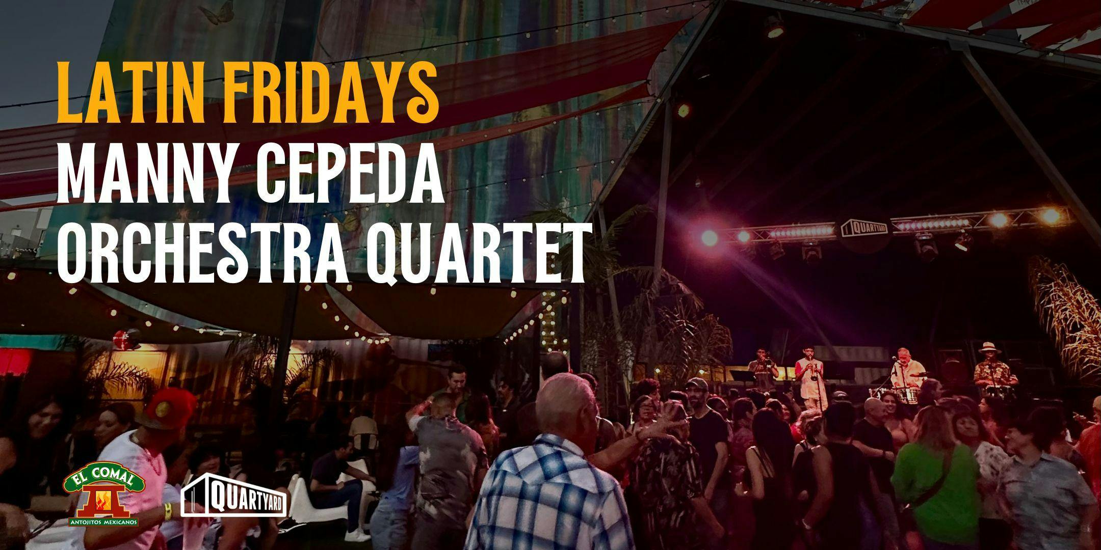 Latin Fridays: Salsa Under the Stars w/ Manny Cepeda at Quartyard - Friday, Apr 11 2025 | Discotech