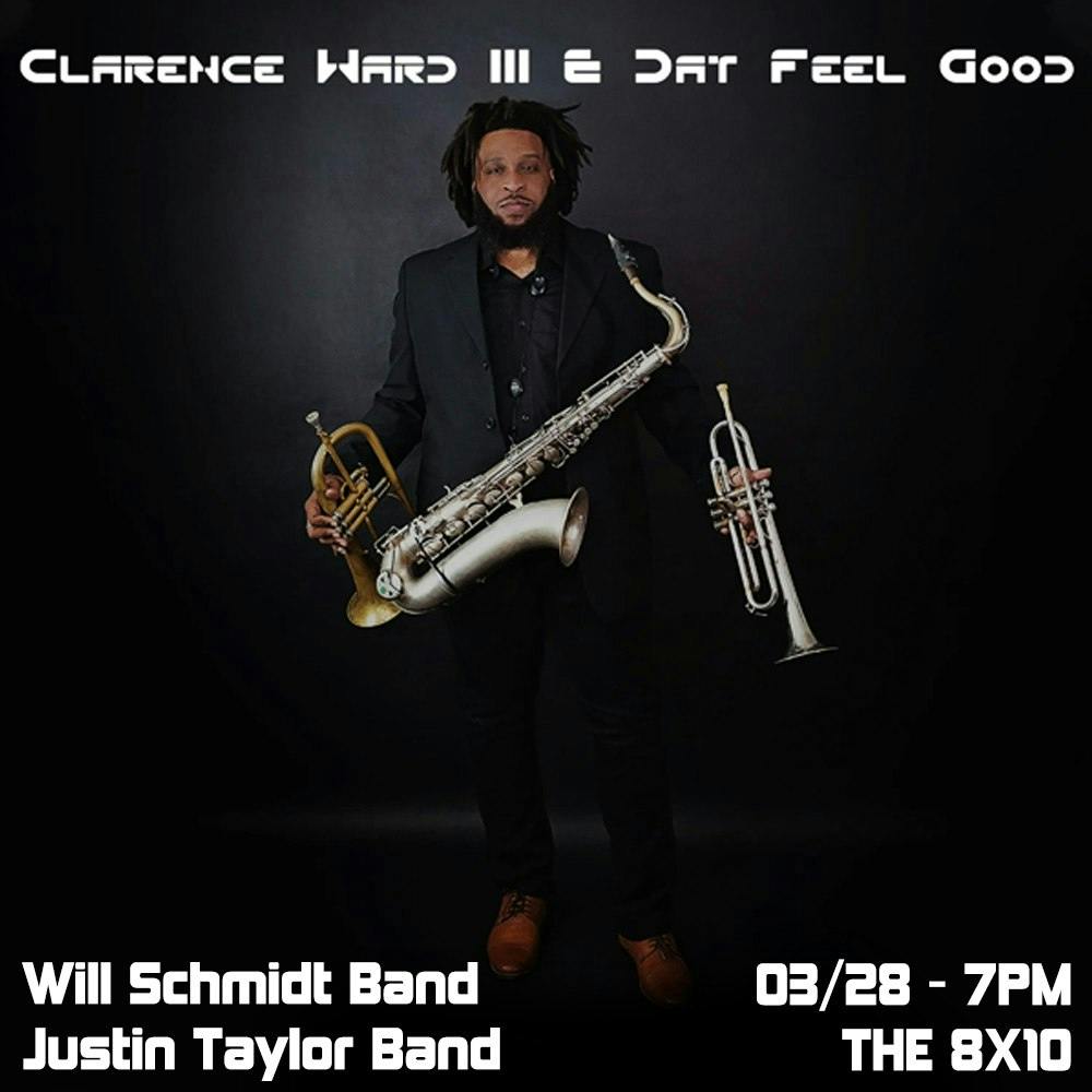 Clarence Ward III & Dat Feel Good - Will Schmidt Band - Justin Taylor Group