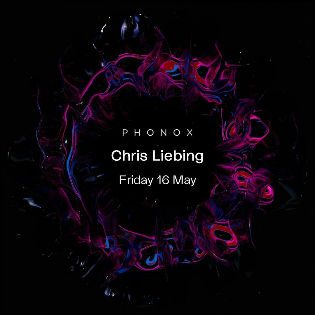 Phonox: Chris Liebing (Extended Set) at Phonox - Friday, May 16 2025 | Discotech