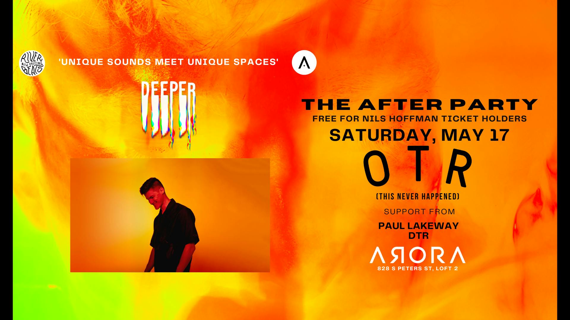 DEEPER: ft. OTR w/ Paul Lakeway & DTR (Nils Hoffmann After Party) at Arora - Saturday, May 17 2025 | Discotech