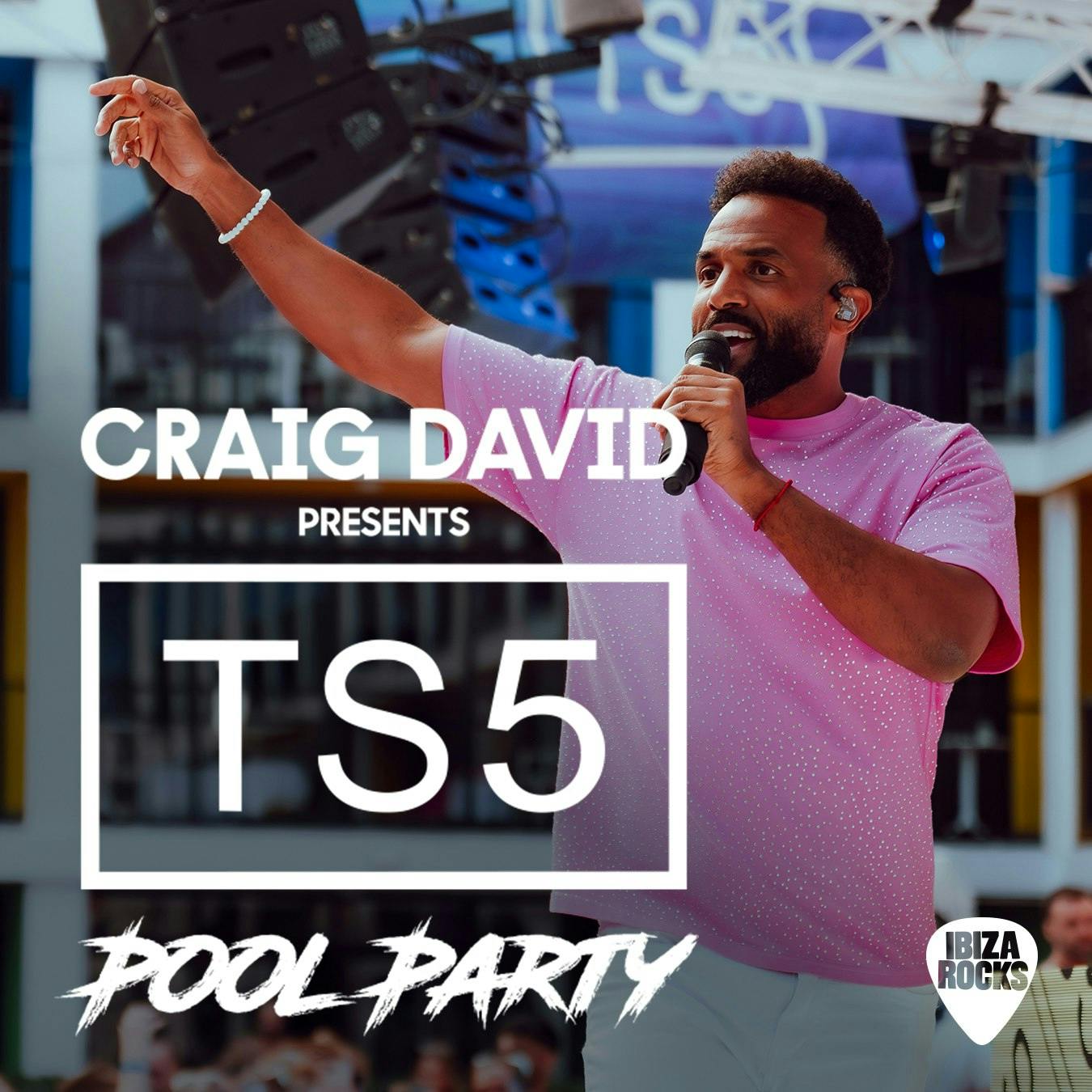 Craig David presents TS5 at Ibiza Rocks - Wednesday, May 28 2025 | Discotech