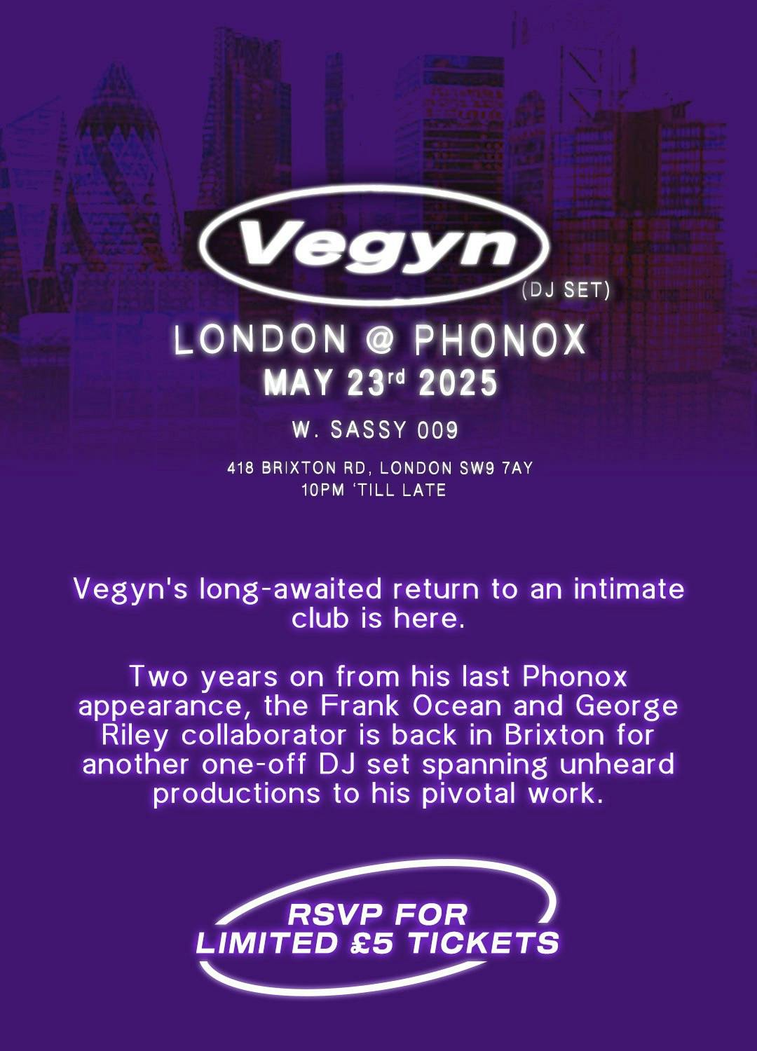 Phonox: Vegyn & SASSY 009 at Phonox - Friday, May 23 2025 | Discotech