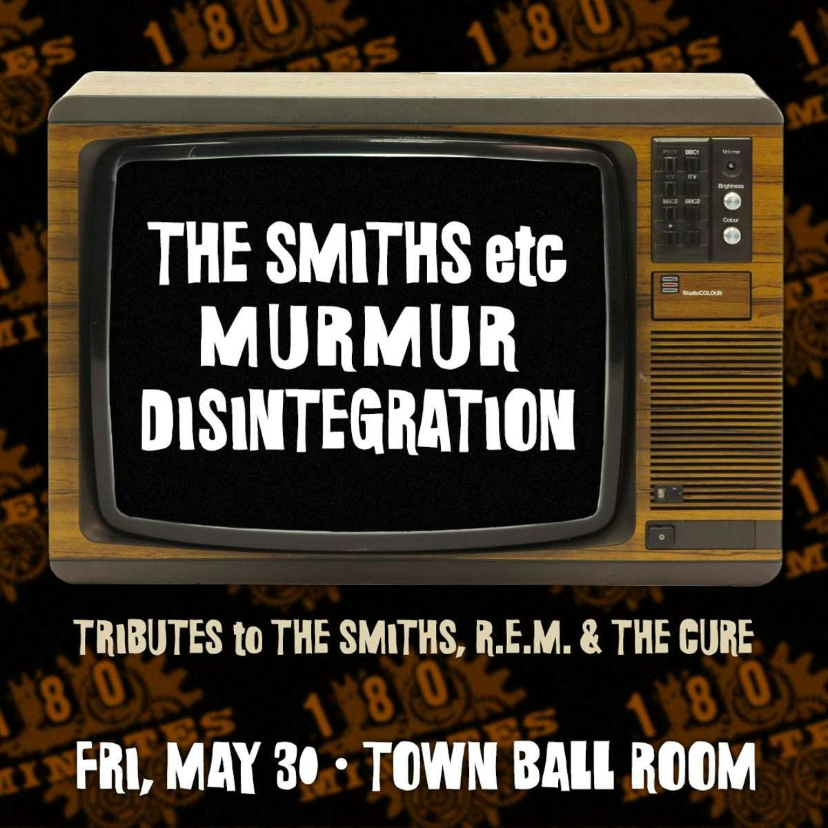 The Smiths etc, Murmur, Disintegration