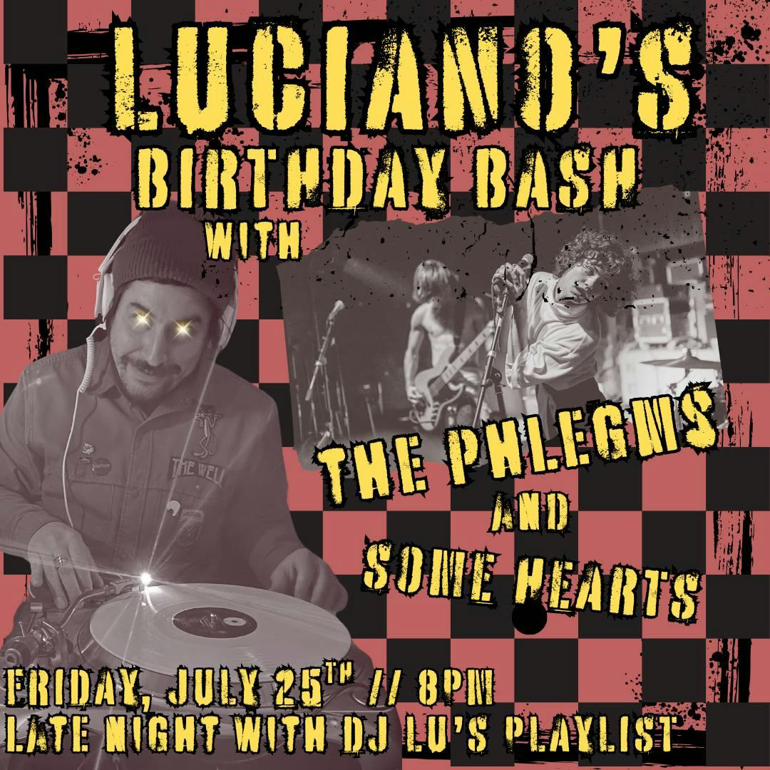 Luciano's Birthday Bash with The Phlegms & Some Hearts