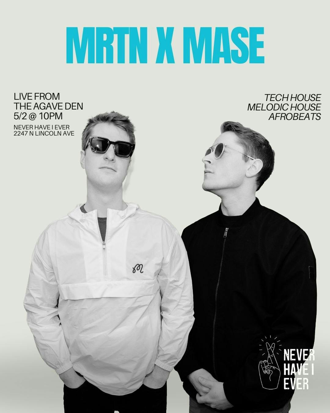 Live from the Agave Den... MRTN x MASE at Never Have I Ever - Friday, May 2 2025 | Discotech