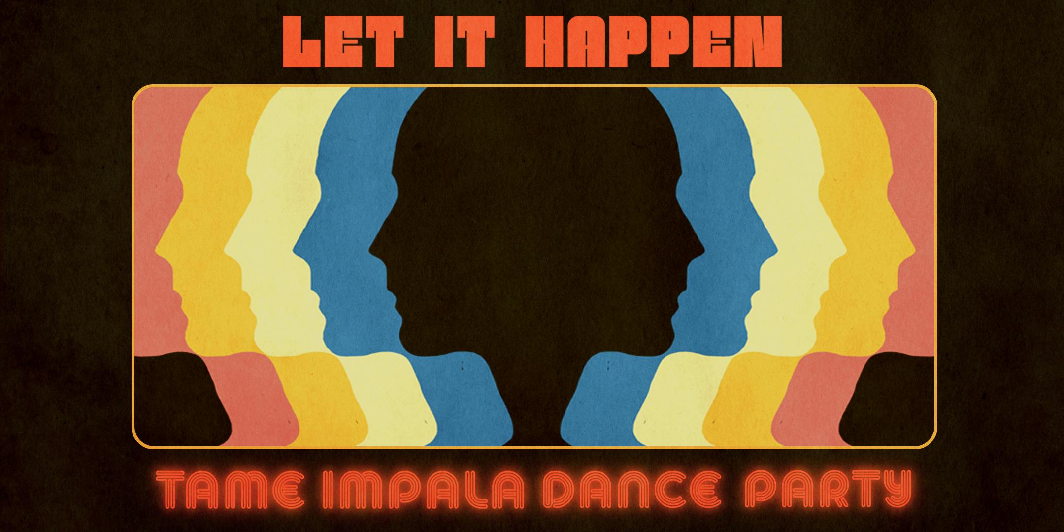 Let It Happen: Tame Impala Dance Party