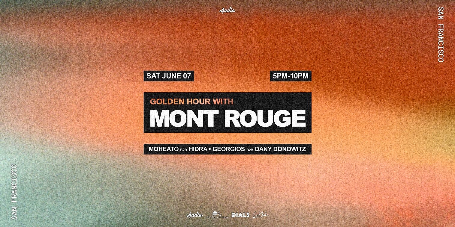 Golden Hour w/ MONT ROUGE at Audio SF at Audio Discotech - Saturday, Jun 7 2025 | Discotech