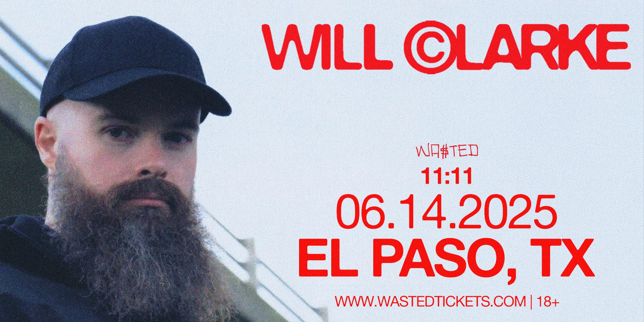 El Paso:  WILL CLARKE @ 11:11 [18+]