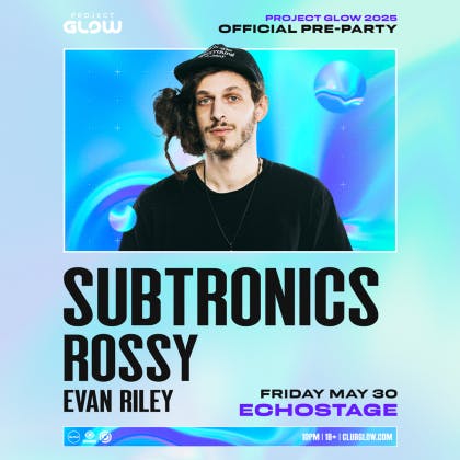 Subtronics [Project Glow Pre-Party]