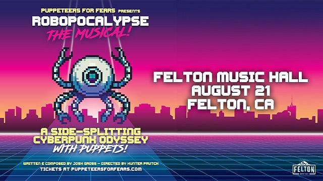 Puppeteers For Fears presents Robopocalypse: The Musical! | Fully Seated