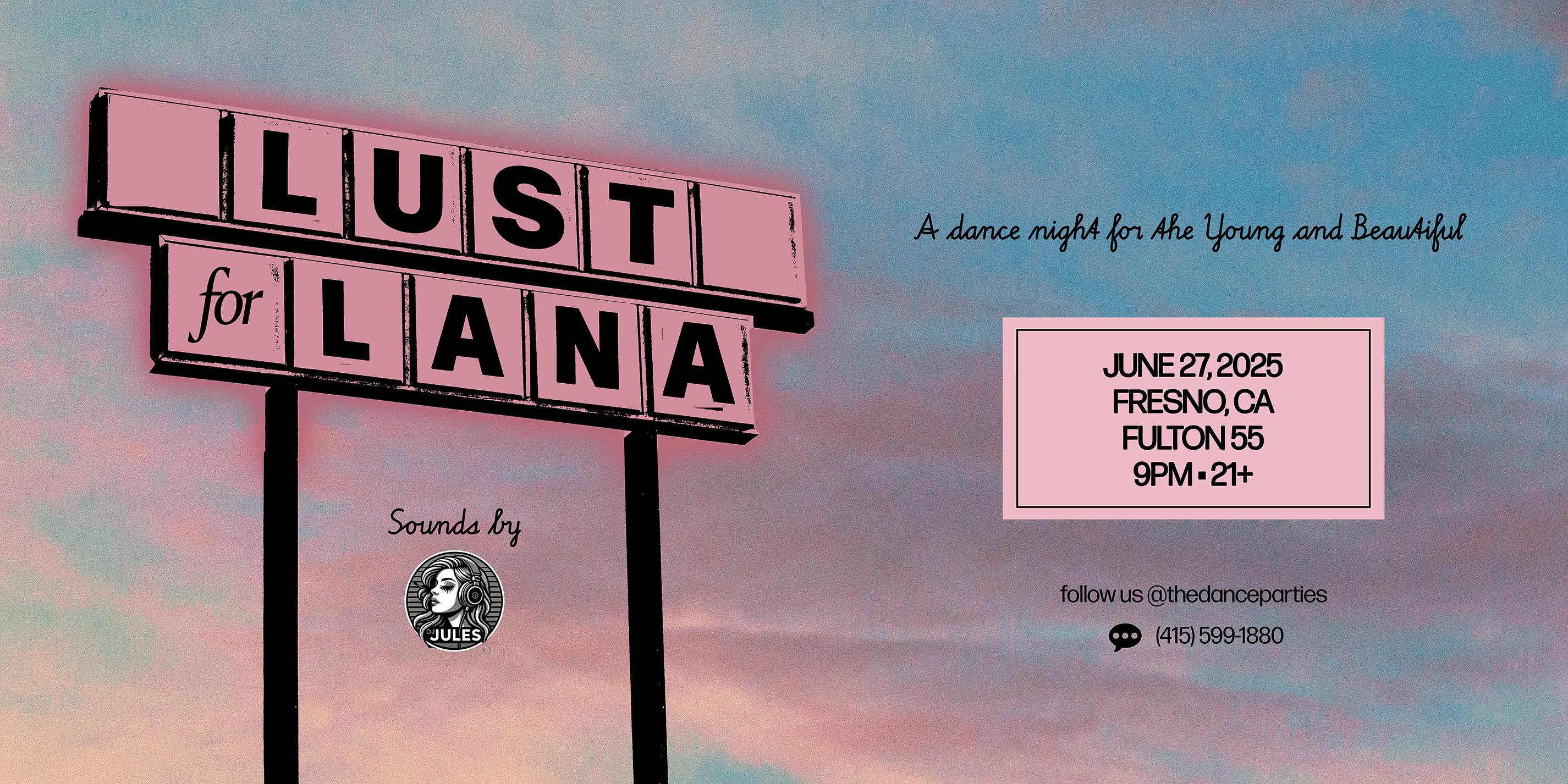 LUST FOR LANA: Lana Del Rey Dance Night - FRESNO