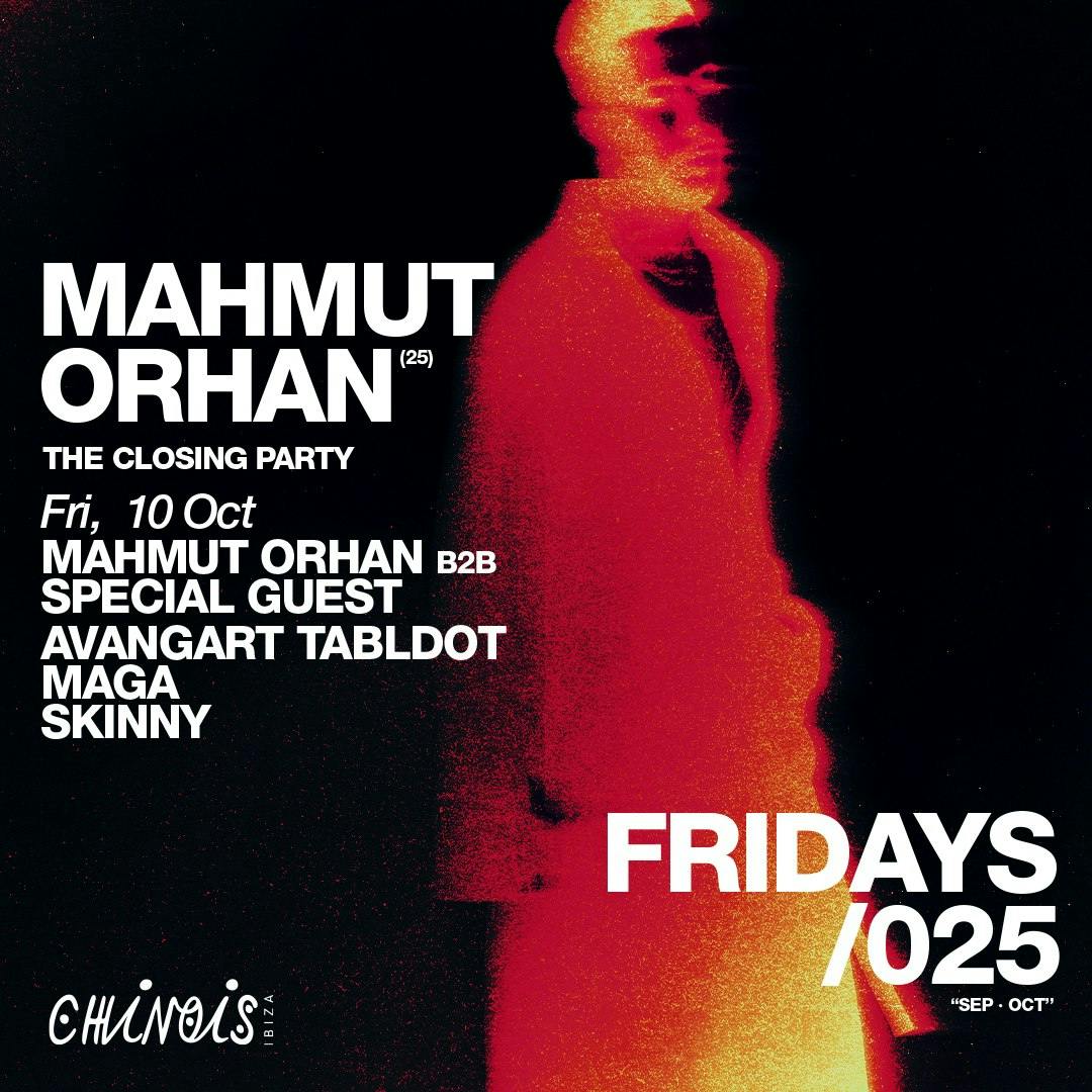 Mahmut Orhan (Closing)- Mahmut Orhan B2b Special Guest, Avangart Tabldot, Maga, Skinny