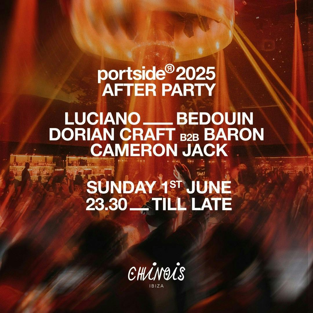 PORTSIDE after party : Luciano, Bedouin, Dorian Craft b2b Baron, Cameron Jack