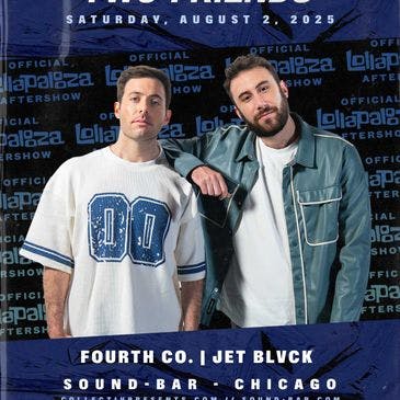Official Lollapalooza Aftershows: Two Friends