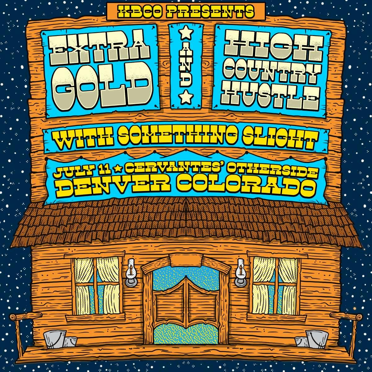 Extra Gold & High Country Hustle w/ Something Slight