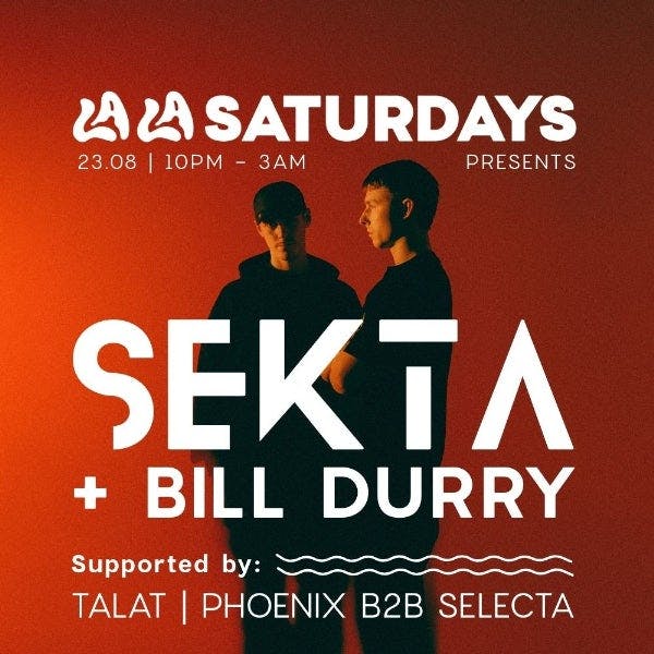 LA LA Saturday's ft Sekta + Bill Durry
