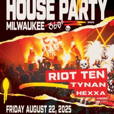 Riot Ten: Milwaukee – House Party 360-Tour