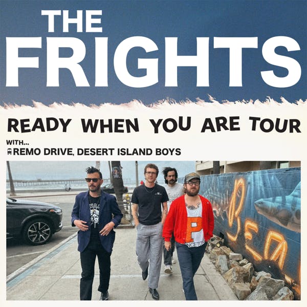 The Frights w/ Remo Drive, Desert Island Boys