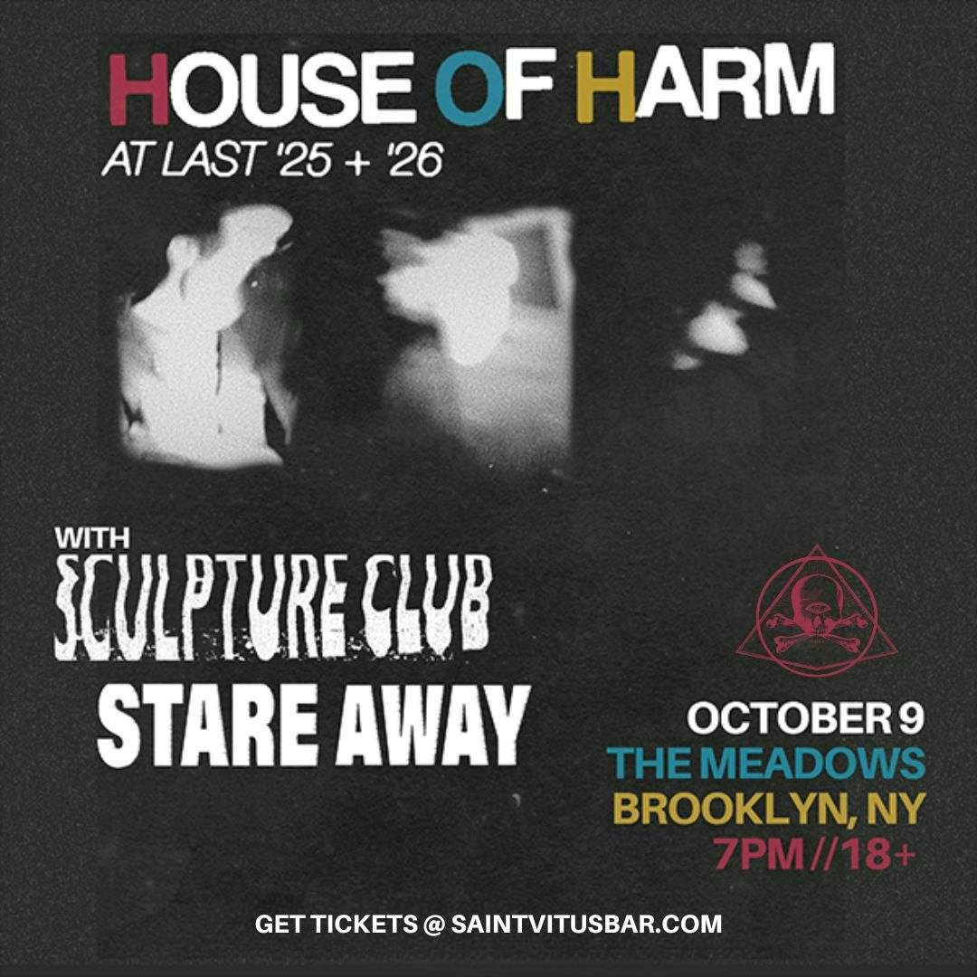 House of Harm, Sculpture Club, Stare Away