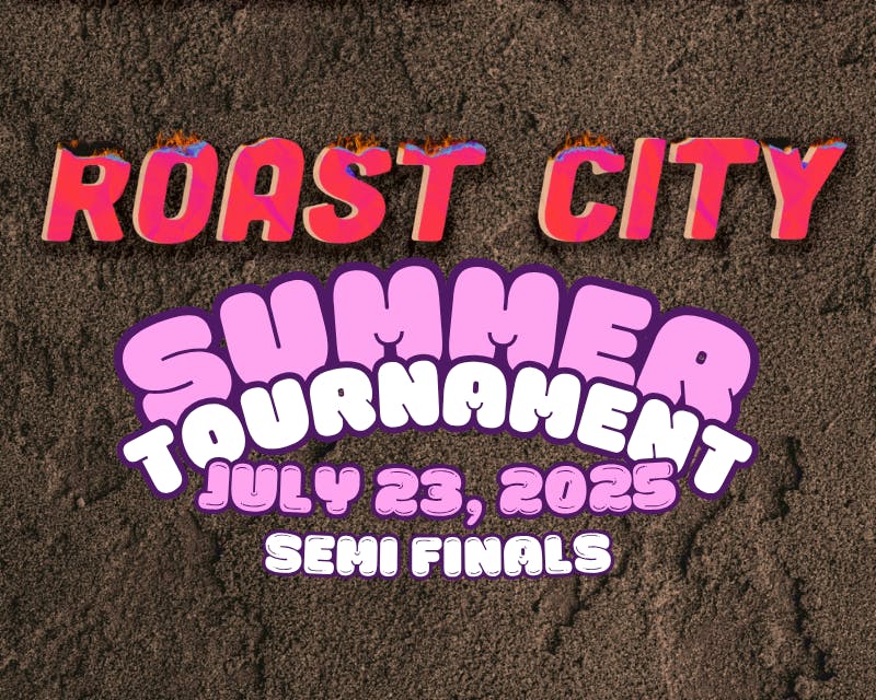 Roast City Comedy Battle - Summer Tournament - Semifinals