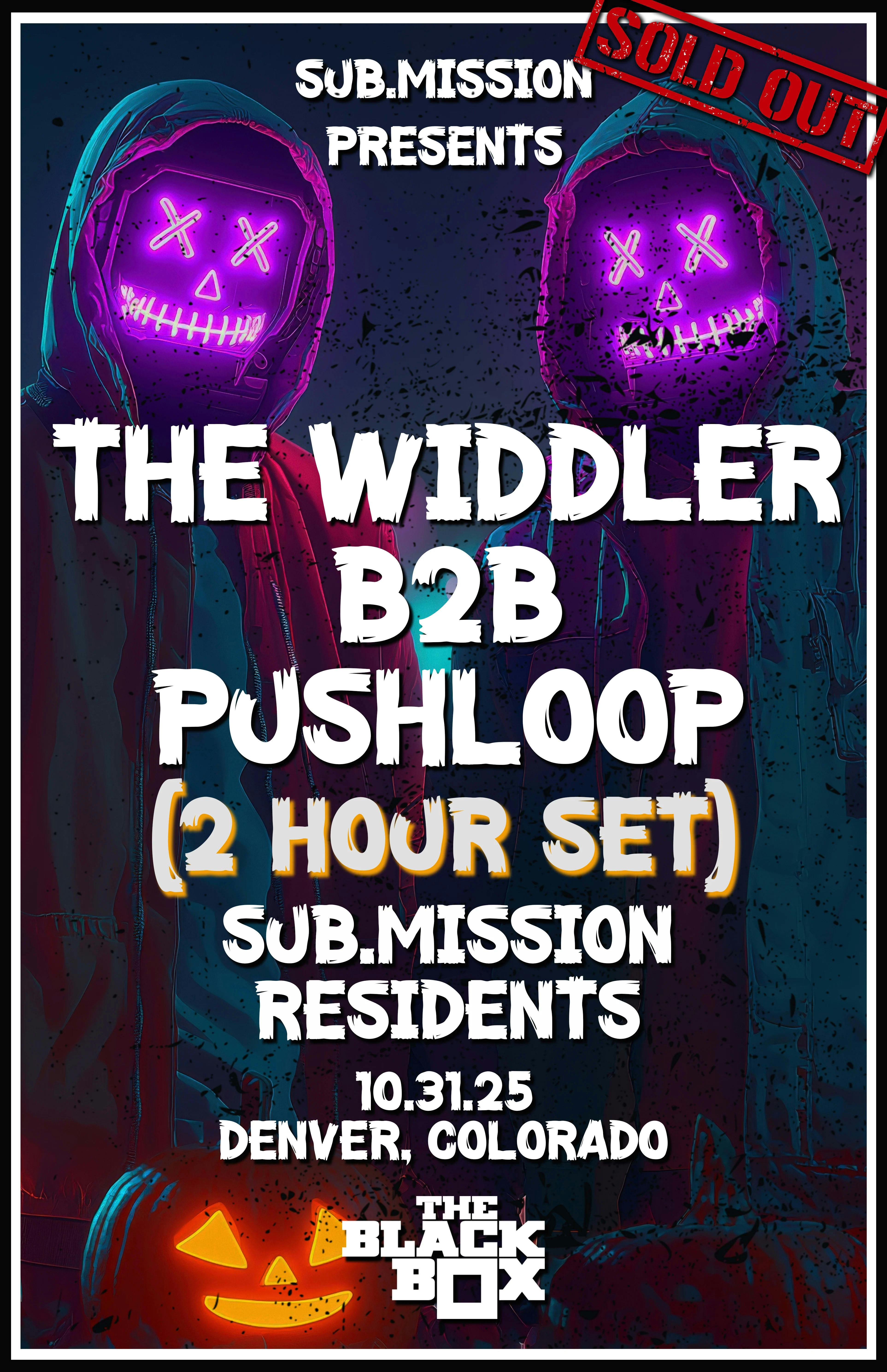 Sub.mission presents: The Widdler B2B Pushloop (2 Hour Set) *SOLD OUT*