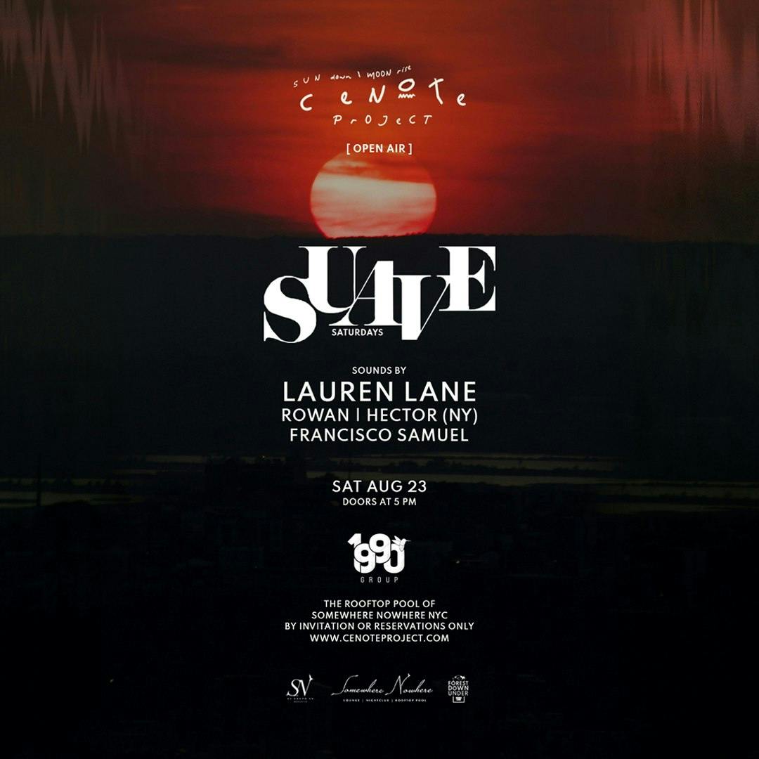 Cenote Project x Suave Saturdays Open-air Rooftop Sunset Party Ft. Lauren Lane, Rowan, Hector (Ny) And Francisco Samuel