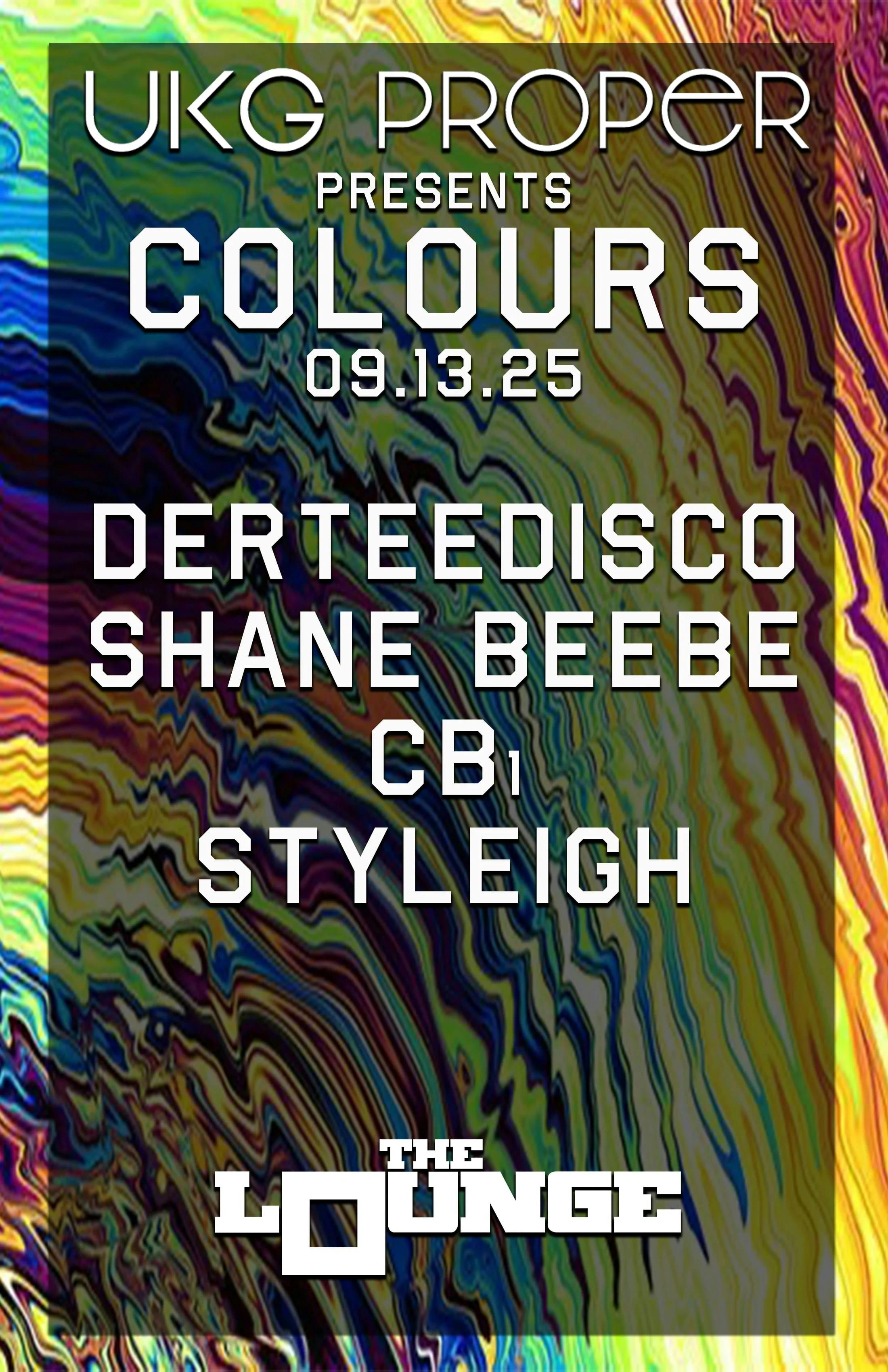 UKG Proper - Colours: DerteeDisco, Shane Beebe, CB1, Styleigh