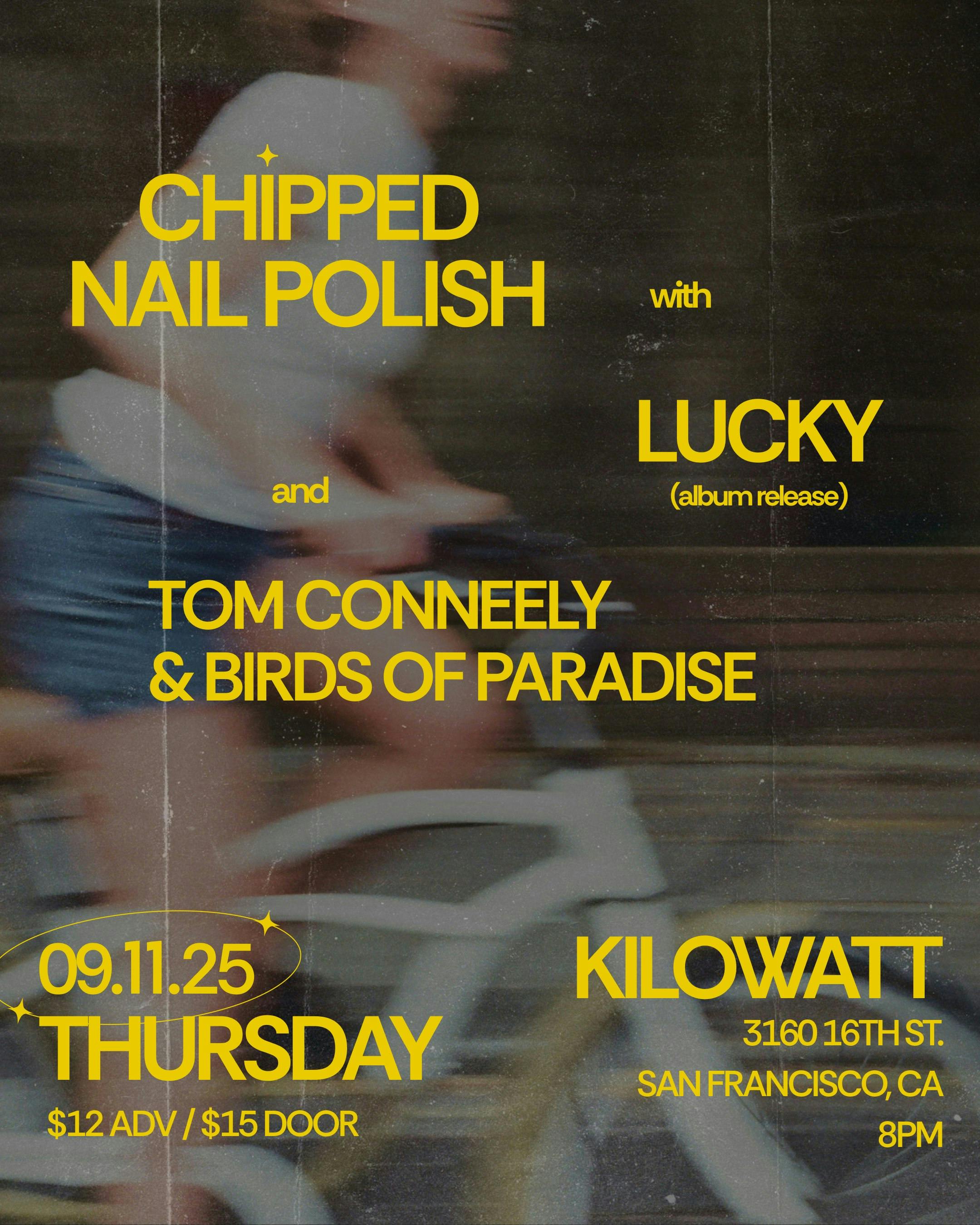 Lucky (Album Release), Chipped Nail Polish and Tom Conneely & Birds of Paradise