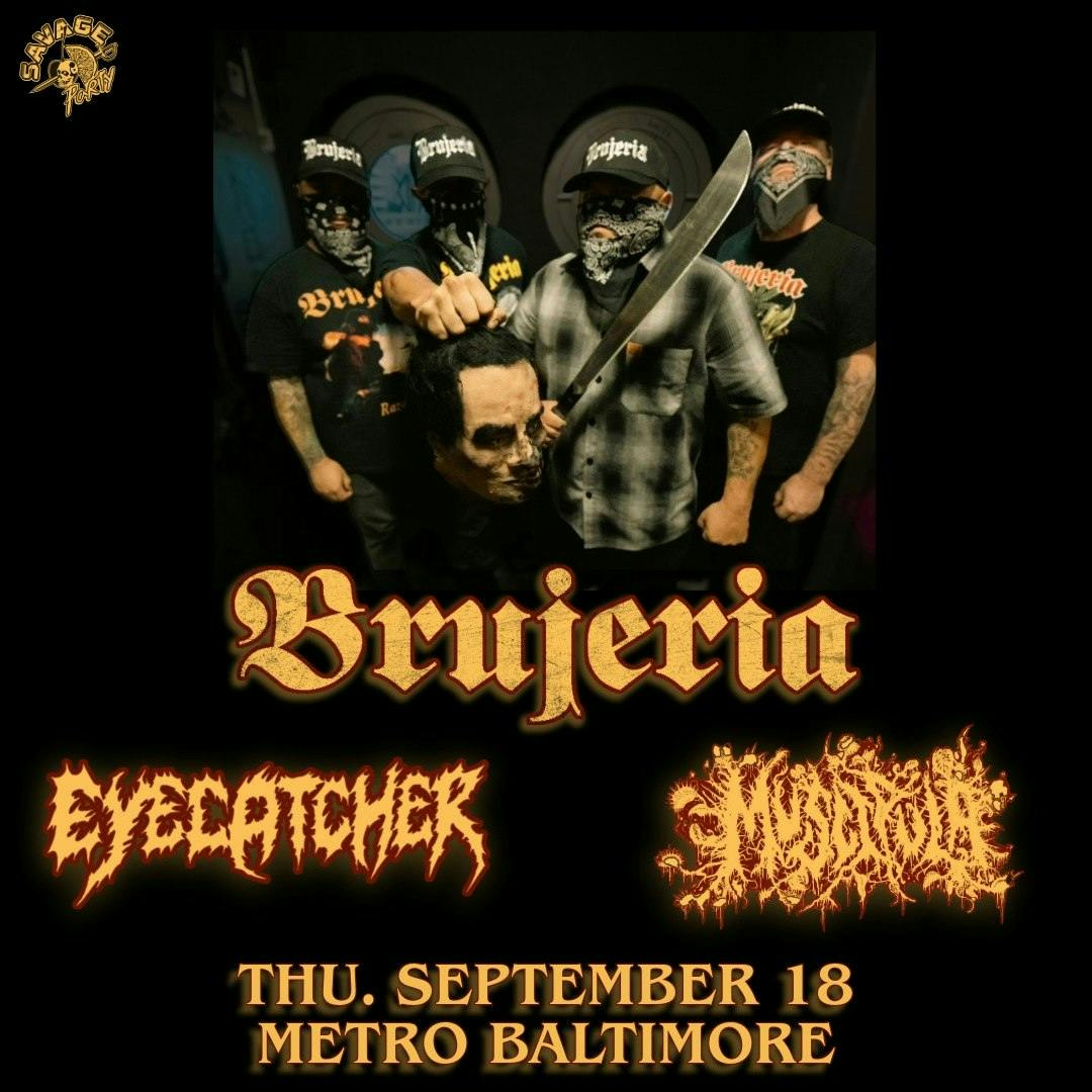 BRUJERIA w/ Eyecatcher and Muscipula