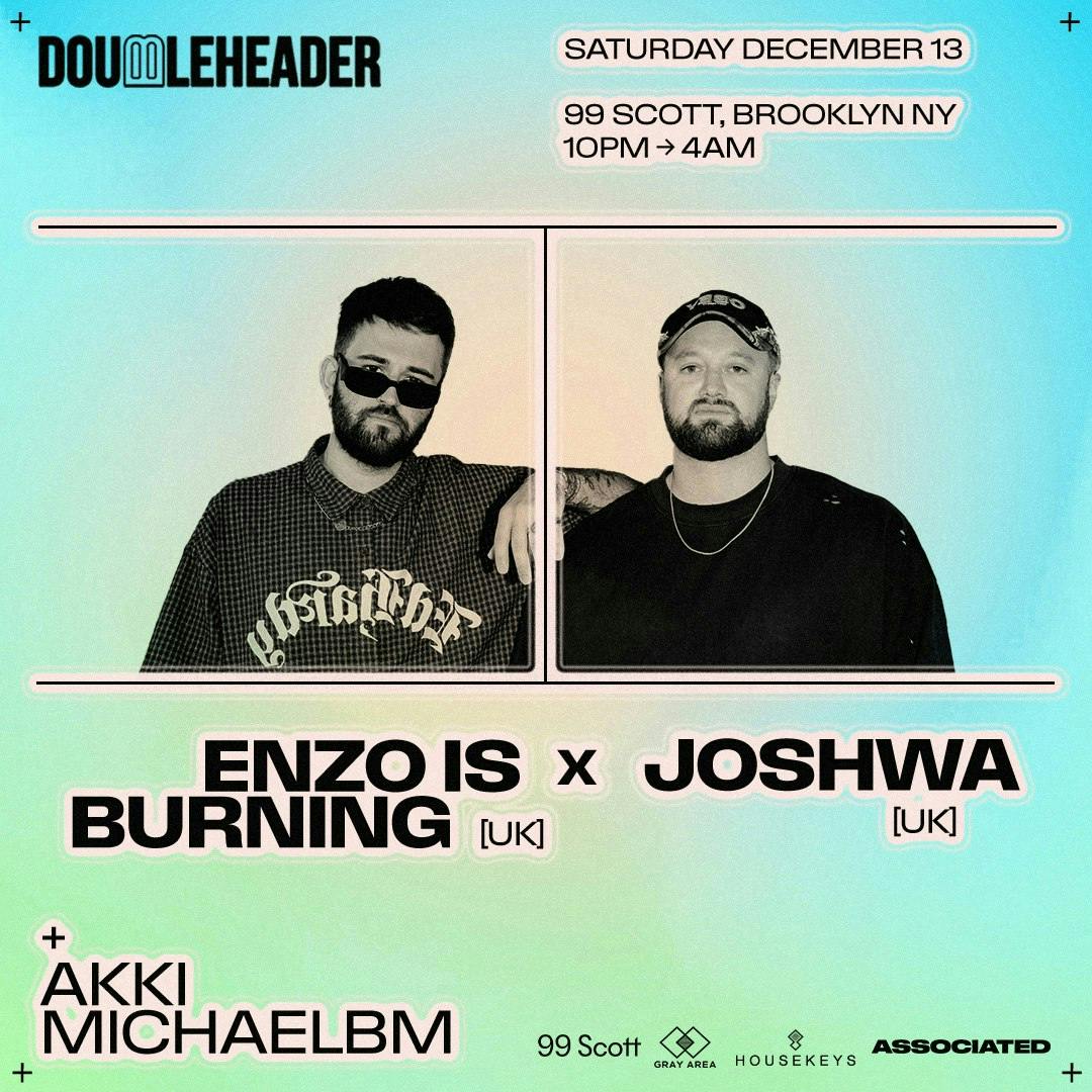Enzo Is Burning x Joshwa *Doubleheader*