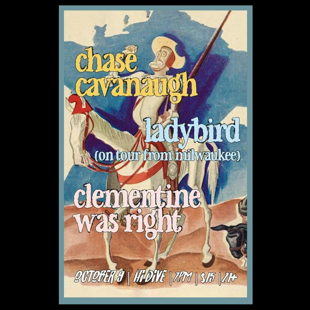 Chase Cavanaugh + Ladybird + Clementine Was Right